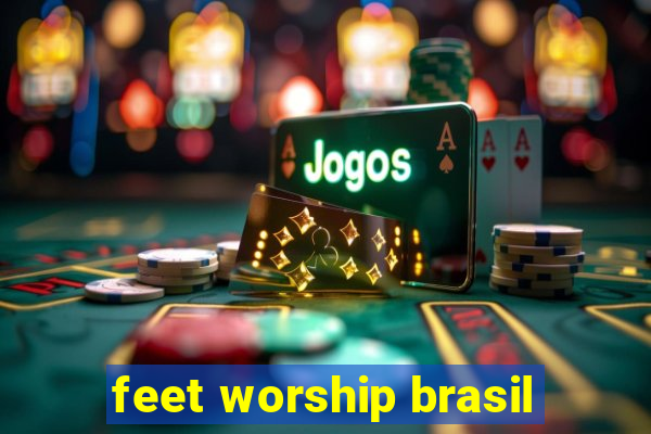 feet worship brasil